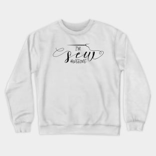 'I''m Sew Awesome' Crewneck Sweatshirt